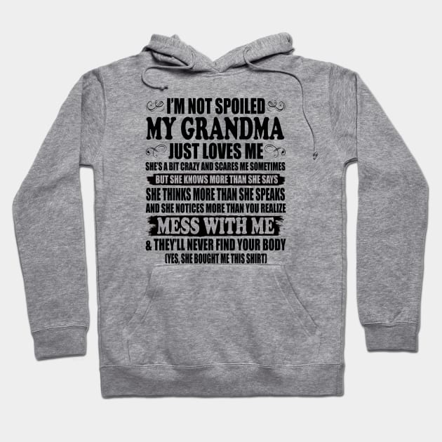 I'm Not Spoiled My Grandma Just Love Me Family Hoodie by peskybeater